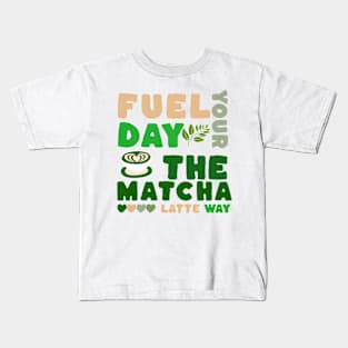Fuel Your Day the Matcha Latte Way Kids T-Shirt